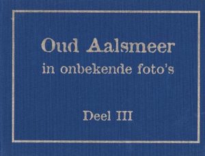 Oud Aalsmeer in onbekende foto's deel III - Cover