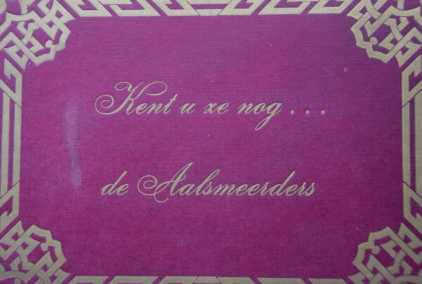 Kent u ze nog - Aalsmeer in oude ansichten