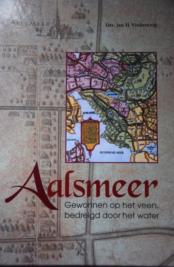 Aalsmeer - Gewonnen op het veen, bedreigd door het water